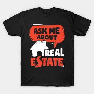 Ask Me About Real Estate Funny Realtor Gift T-Shirt